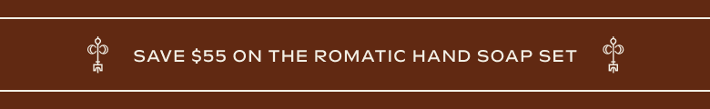 Save $55 on the Romatic Hand Soap Set